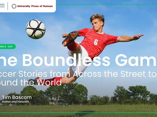 The Boundless Game: Soccer Stories from Across the Street to Around the World