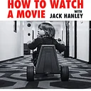 How to Watch a Movie Part III: Framing the Story: Cinematography