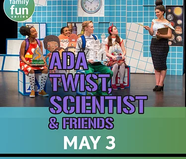 Clover Sonoma Family Fun Series: Ada Twist, Scientist & Friends by TheaterWorksUSA