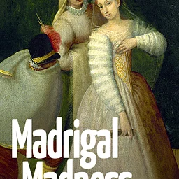 Madrigal Madness