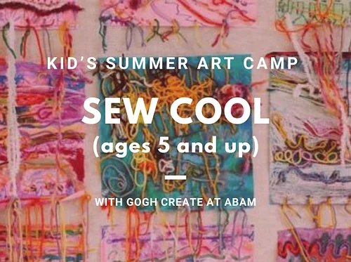 Sew Cool – Kid’s Summer Art Camp with Gogh Create