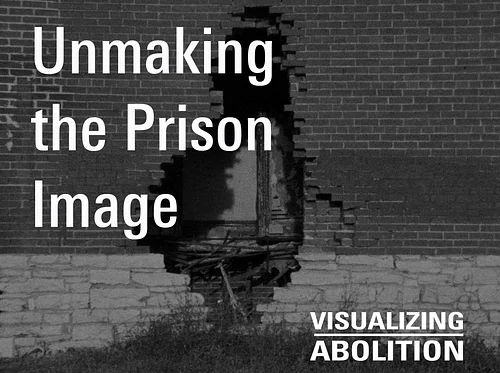 Podcast Miniseries: Unmaking the Prison Image