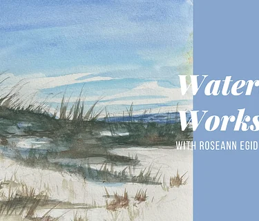 Watercolor Workshop with Roseann Egidio Watercolor