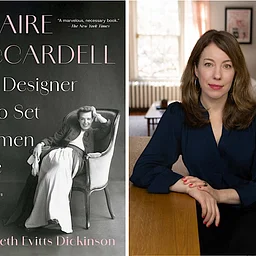 Book Talk: Elizabeth Evitts Dickinson, Claire McCardell: The Designer Who Set Women Free