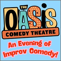 The Oasis Comedy Theatre: AN EVENING OF IMPROV COMEDY