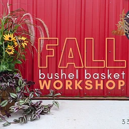 Fall Bushel Basket Workshop