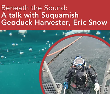 Beneath the Sound: A talk with Suquamish Geoduck Harvester, Eric Snow