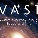 VAST: A Cosmic Journey through Space and Time