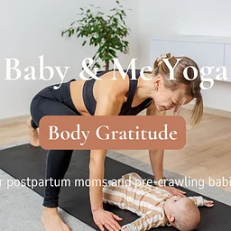 Body Gratitude: Baby & Me Yoga with Monique