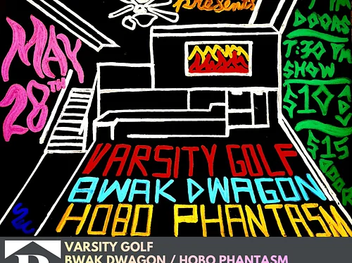 Varsity Golf / BWAK DWAGON / Hobo Phantasm - 05/28/2026