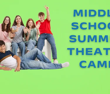 KIDS SUMMER THEATRE CAMP: Middle School