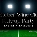 October Wine Club Pick-up Party - Tastes + Tailgates