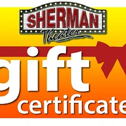 Sherman Theater Gift Certificates