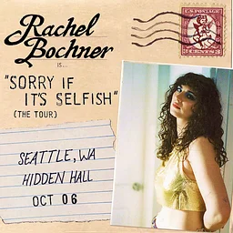 RACHEL BOCHNER - The 'Sorry It's Selfish' Tour