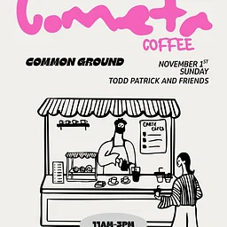Todd Patrick: Common Ground with Cometa Coffee