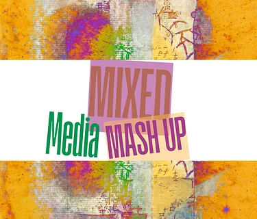 Session 5: Mixed Media Mashup, July 13-17, 2026