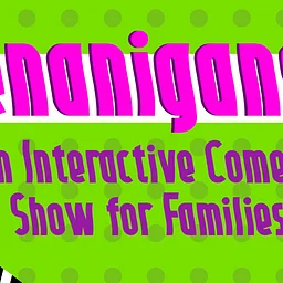 Shenanigans: A Family-Friendly Interactive Comedy Show