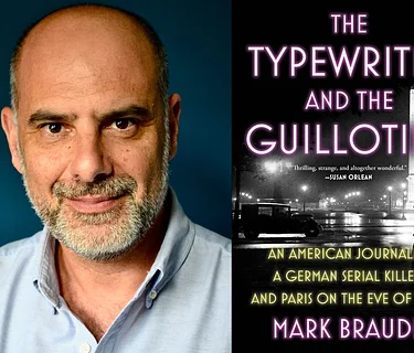 Mark Braude, The Typewriter and the Guillotine: An American Journalist, a German Serial Killer, and Paris on the Eve of WWII