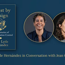 Racist by Design: Kelly Lytle Hernández in Conversation