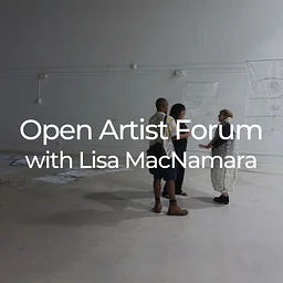Open Artist Forum with Lisa MacNamara