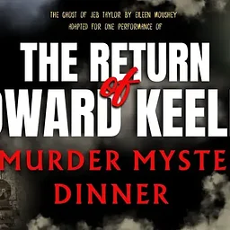 The Return of Edward Keeler: A Murder Mystery Dinner