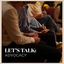 Let's Talk: Advocacy
