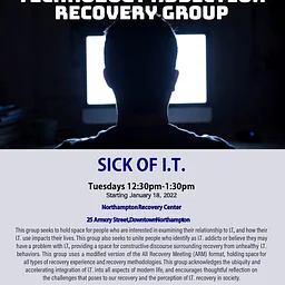 Sick of I.T. Internet & Technology Addiction Recovery Group