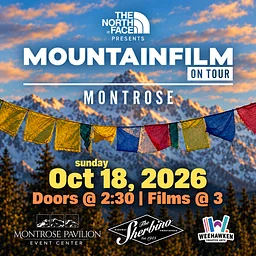 MountainFilm on Tour ~ Montrose (presented in partnership with The Sherbino & CSB)