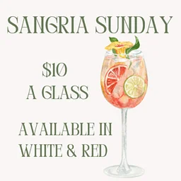 Sangria Sunday $10 a glass