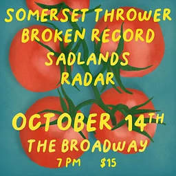Somerset Thrower w/ Broken Record, Sadlands + Radar