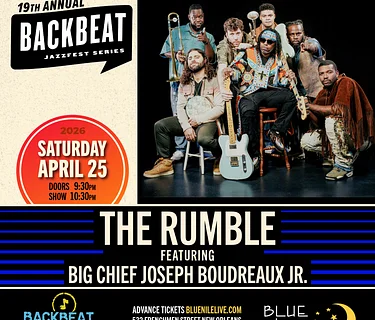 The Rumble feat. Big Chief Joseph Boudreaux Jr. • SAT APR. 25 • @10:30PM