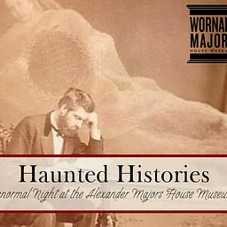 Haunted Histories: Paranormal Night at the Alexander Majors House