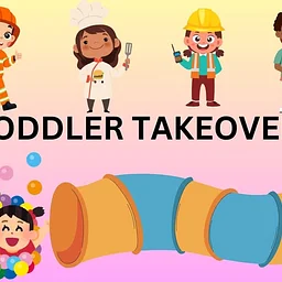 Toddler Takeover!