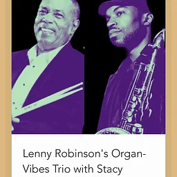 November 7th. SATURDAY Lenny Robinson, Organ-Vibes Trio with Stacy, Dillard, 7 to 10.
