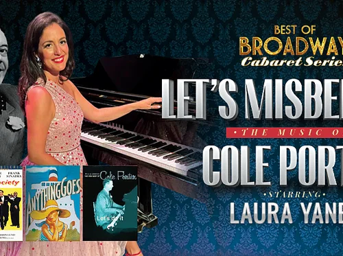 LET’S MISBEHAVE! A CELEBRATION OF COLE PORTER STARRING LAURA YANEZ