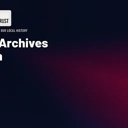 History Trust Online Archives Launch