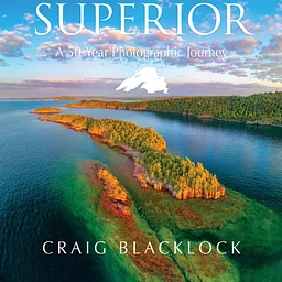 Craig Blacklock – Superior: A 50-Year Photographic Journey