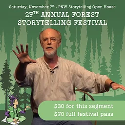 27th Annual Forest Storytelling Festival: Pacific Northwest Storytelling Community Open House