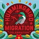 Hummingbird Migration Celebration 2026