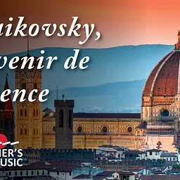 Tchaikovsky, Souvenir de Florence