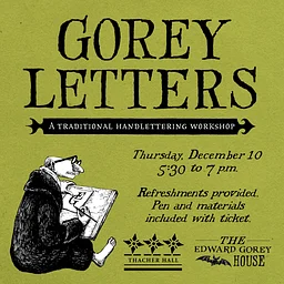 Gorey Letters: A Workshop