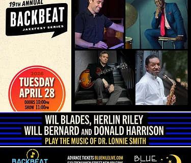 Wil Blades, Herlin Riley, Will Bernard and Donald Harrison Play the Music of Dr. Lonnie Smith • TUES APR. 28 • @10PM
