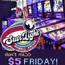 Starlight Pinball Arcade Presents – $5 Fridays!