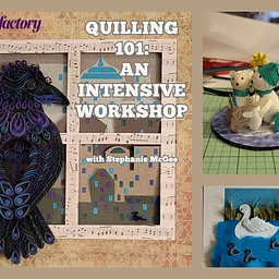 Quilling 101: An Intensive Workshop