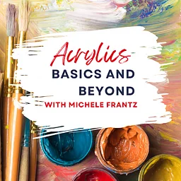 Acrylic Basics and Beyond