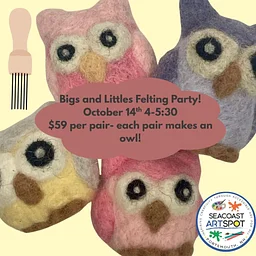 Bigs and Little Felting Workshop! $59 per pair