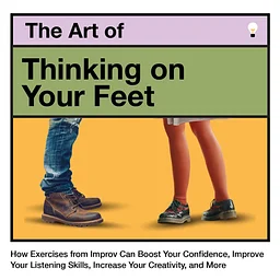 The Art of Thinking on Your Feet
