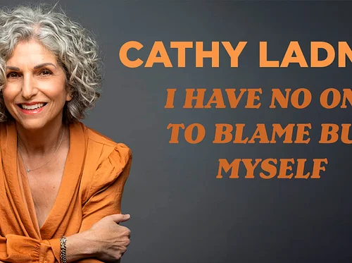 Cathy Ladman: I Have No One to Blame but Myself