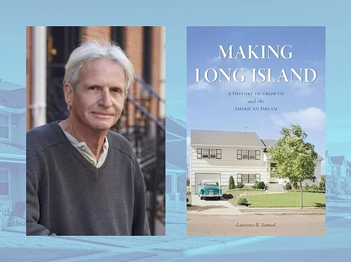 “Making Long Island: A History of Growth and the American Dream” with Lawrence R. Samuel
