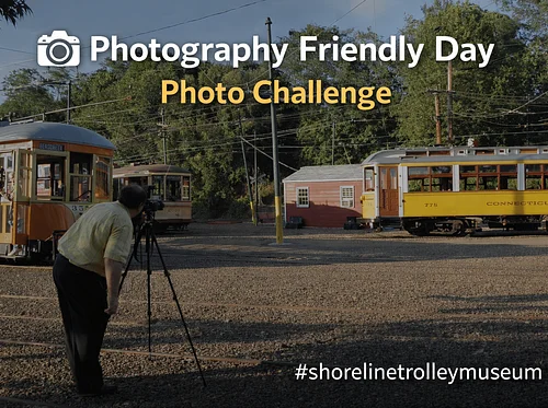 Photography Friendly Day & Photo Challenge – Scenic Trolley Rides
